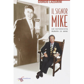 Il signor Mike. Un'intervista durata 25 anni.
