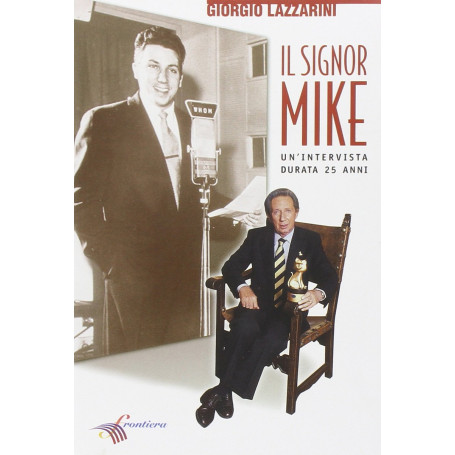 Il signor Mike. Un'intervista durata 25 anni.