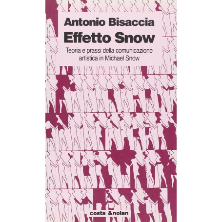 Effetto Snow. Teoria e prassi della comunicazione artistica in Michael Snow.