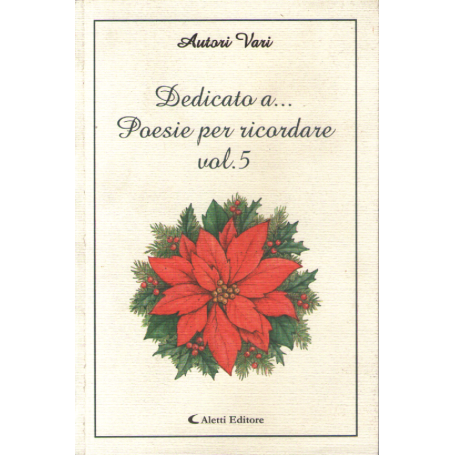 Dedicato a.. Poesie per ricordare (vol.5).