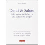 Denti e salute. Dalla salute della bocca alla salute del corpo