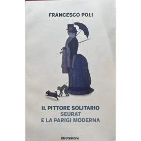 Il pittore solitario. Seurat e la Parigi moderna.