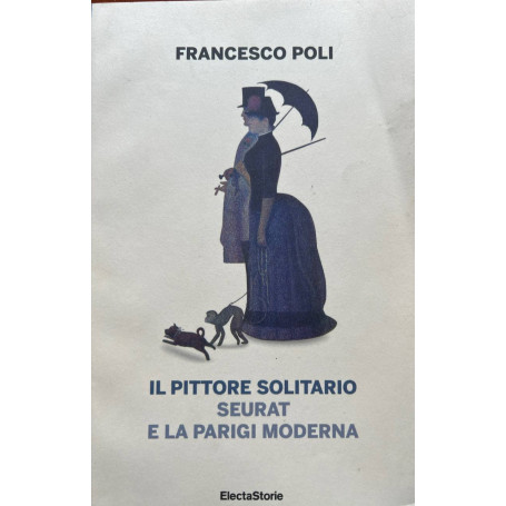 Il pittore solitario. Seurat e la Parigi moderna.