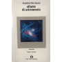 Atlante di astronomia. L'uomo e l'universo.