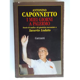 I miei giorni a Palermo. Storie di mafia e di giustizia raccontate a Saverio Lodato.