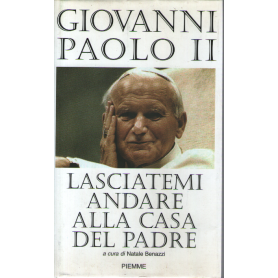 Lasciatemi andare alla casa del Padre.