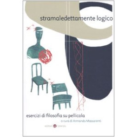 Stramaledettamente logico. Esercizi di filosofia su pellicola.