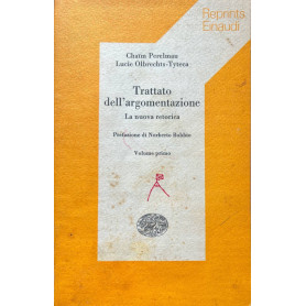 Trattato dell'argomentazione. La nuova retorica. Volume primo.