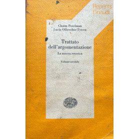 Trattato dell'argomentazione. La nuova retorica. Volume secondo.