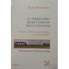 Il territorio bene comune degli italiani. Proprietà collettiva proprietà privata e interesse pubblico