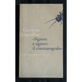 Signore e signori: il cinematografo. La nascita del cinema e il suo mito