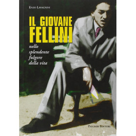 Il giovane Fellini nello splendente fulgore della vita.