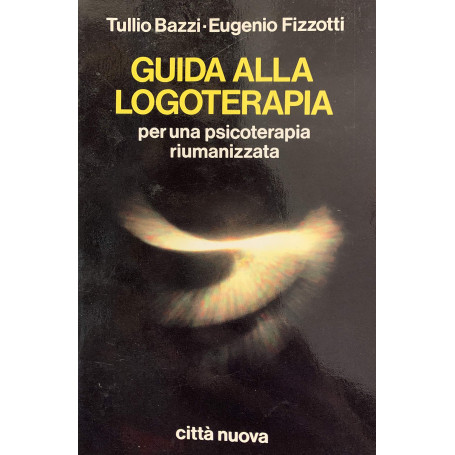 Guida alla logoterapia per una psicoterapia riumanizzata.