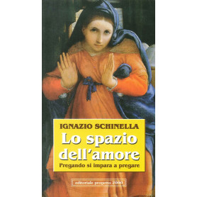 Lo spazio dell'amore. Pregando si impara a pregare.