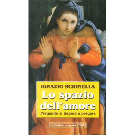 Lo spazio dell'amore. Pregando si impara a pregare.