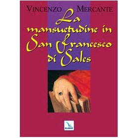 La mansuetudine in san Francesco di Sales.