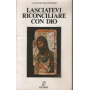 Lasciatevi riconciliare con Dio.