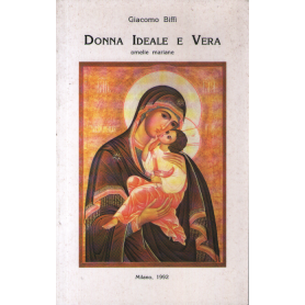 Donna Ideale e Vera. Omelie mariane.