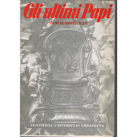 Gli ultimi papi : testimonianze.