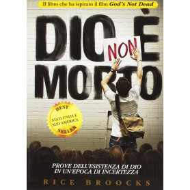 Dio non è morto. Prove dell'esistenza di Dio in un'epoca di incertezza.