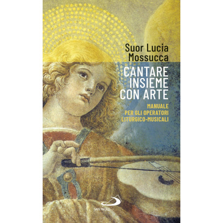 Cantare insieme con arte. Manuale per gli operatori liturgico-musicali.