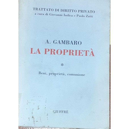 La proprietà. Volume I. Beni proprietà comunione