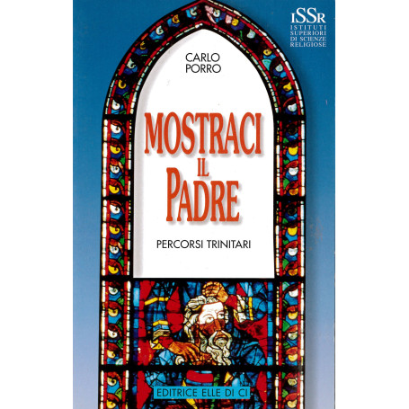 Mostraci il Padre. Percorsi trinitari (Vol. 1).