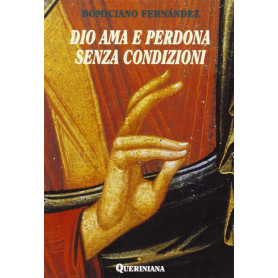 Dio ama e perdona senza condizioni.
