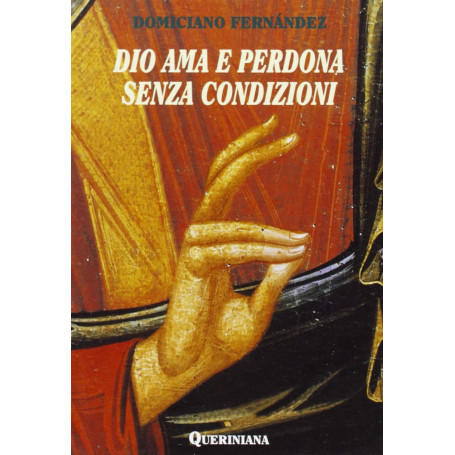 Dio ama e perdona senza condizioni.