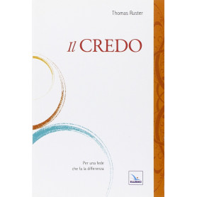 Il Credo. Per una fede che fa la differenza.
