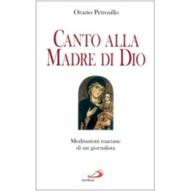 Canto alla madre di Dio. Meditazioni mariane di un giornalista.