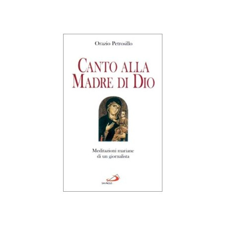 Canto alla madre di Dio. Meditazioni mariane di un giornalista.