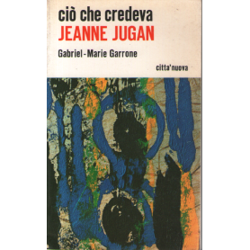 Ciò che credeva Jeanne Jugan.