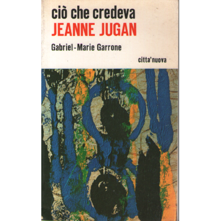 Ciò che credeva Jeanne Jugan.