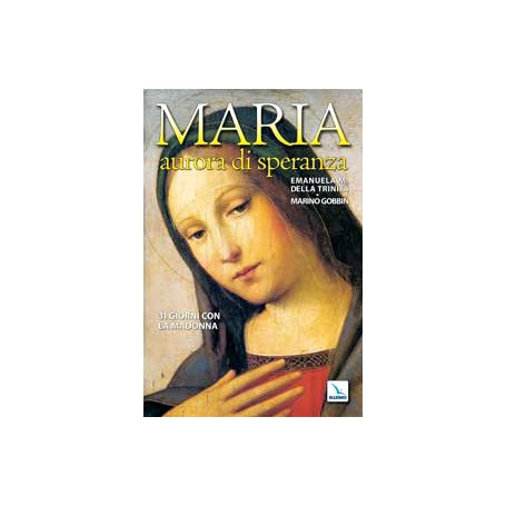 Maria aurora di speranza. 31 giorni con la Madonna.