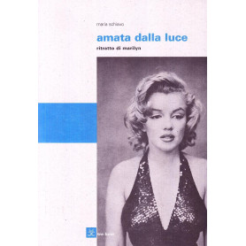 Amata dalla luce. Ritratto di Marilyn.