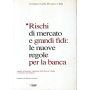 Rischi di mercato e grandi fidi: le nuove regole per la banca.