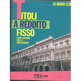 Titoli a reddito fisso. Come operare con le obbligazioni.