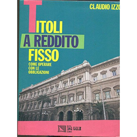 Titoli a reddito fisso. Come operare con le obbligazioni.