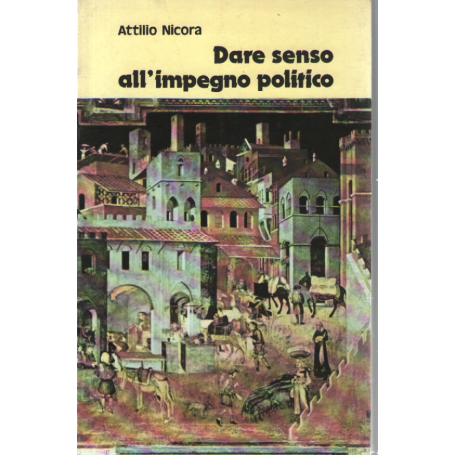 Dare senso all'impegno politico.