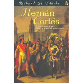 Hernán Cortés: el gran aventurero que cambió el destino del México azteca.