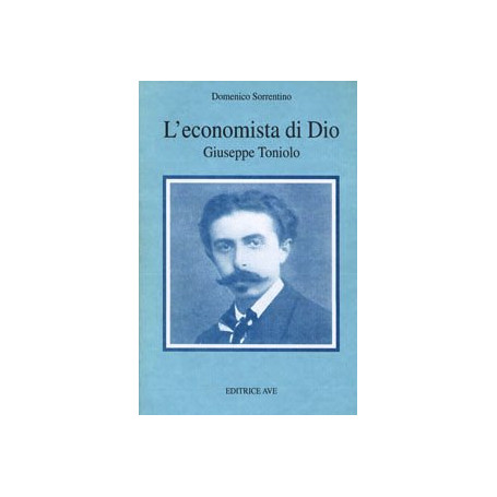 L'economista di Dio. Giuseppe Toniolo.