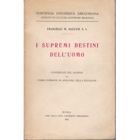 I supremi destini dell'uomo. Conferenze del giovedà¬.