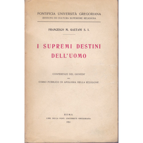 I supremi destini dell'uomo. Conferenze del giovedà¬.
