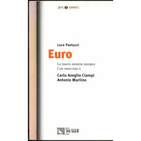 Euro. La nuova moneta europea. Con interviste a Carlo Azeglio Ciampi e Antonio Martino