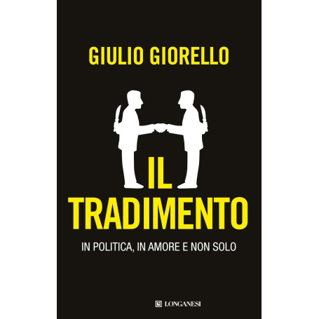 Il tradimento. In politica in amore e non solo