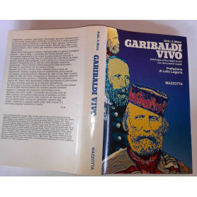Garibaldi vivo. Antologia critica degli scritti con documenti inediti.