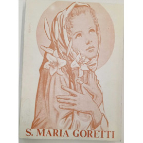 S. Maria Goretti. Fanciulla eroica