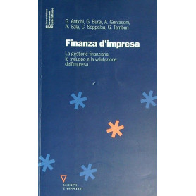 Finanza d'impresa. La gestione finanziaria lo sviluppo e la valutazione dell'impresa