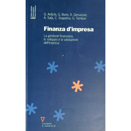 Finanza d'impresa. La gestione finanziaria lo sviluppo e la valutazione dell'impresa